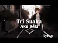 Download Lagu Tri Suaka - Aku Rela (Lyrics Version)