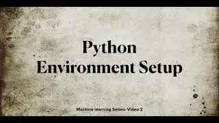 Machine Learning Hands - on Tutorial Python Environment Setup By Prasanalakshmi Balaji