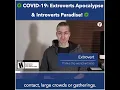COVID-19: Extroverts Apocalypse & Introverts Paradise