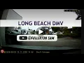 real dash cam long beach dmv real test 2026 Route NS behind wheel drive test by fullerton sam