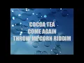 Cocoa Tea   Come Again                            Throw Me Corn Riddim                   CEV