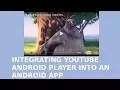INTEGRATING YOUTUBE ANDROID PLAYER INTO AN ANDROID APP