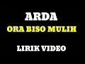 Download Lagu Arda - Ora Biso Mulih |Lirik Video