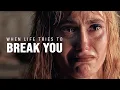Lagu WHEN LIFE TRIES TO BREAK YOU - Motivational Speech