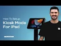 Setting Up iPad In Kiosk Mode Lock iPad Button Functionality