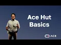 Ace Hut Basics