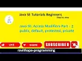 Java SE Access Modifiers public default protected private Part 2