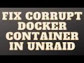 unRaid Fix Corrupt Docker