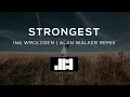 Download Lagu Ina Wroldsen - Strongest - Alan Walker Remix (Lyrics) ♫