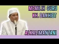 PANDAI PANDAI MEMILIH GURU AGAR ILMUNYA BERKAH..KH.BAKHIET ALKALIMANTANI