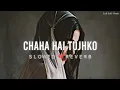 Download Lagu Chaha Hai Tujhko - [Slowed+Reverb] Lofi - Sanjeev R | V Puri, Sanjeeda S | Lyrics | Lofi Soft Music