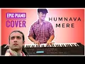 Lagu Humnava Mere | Jubin Nautiyal | INSANE Piano Cover | Chaitanya Kulkarni | CeeKayy