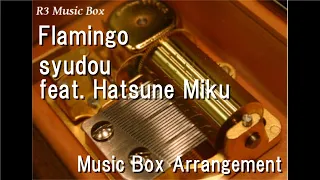 Flamingo Syudou Feat Hatsune Miku Music Box 