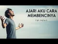 Download Lagu 🎵 “Ajari Aku Cara Membencinya – Lagu Sedih Patah Hati (Official Lyric Video)” 25 Juli 2025