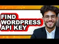 How to Find WordPress API Key in 2025 New Tutorial