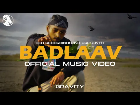 Download MP3 Gravity - Badlaav (OFFICIAL MUSIC VIDEO) | D.F.G Recordings Inc.