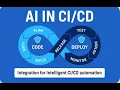 AI in CI CD - Integration for Intelligent Automation