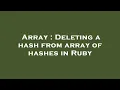 Array Deleting a hash from array of hashes in Ruby
