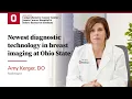 Newest diagnostic technology in breast imaging at Ohio State OSUCCC - James