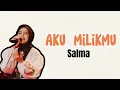 Salma - Aku milikmu ( Dewa 19) lirik lagu // indonesian idol 2023