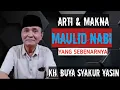 Download Lagu Arti Maulid Nabi yang sebenarnya ternyata seperti ini. KH. BUYA SYAKUR YASIN