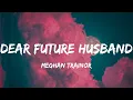 Meghan Trainor - Dear Future Husband (Lyrics) | One Direction, Meghan Trainor,... (Mix Lyrics)