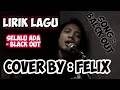 Download Lagu SELALU ADA COVER BY FELIX lirik ( BLACK OUT - SELALU ADA ) AKUSTIK