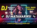 Lagu DJ MATAHARIKU || DJ DANGDUT REMIX SLOW TERBARU 2025 || FULL BASS SANTAI