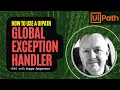 How to use a Global Exception Handler in UiPath Studio