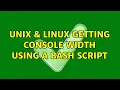 Unix Linux Getting console width using a bash script 4 Solutions