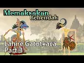 Download Lagu Lahire Gatotkaca Part.3 // Memaksakan kehendak_@UngkalRoso