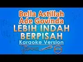 Lagu Bella Astillah, Ade Govinda - Lebih Indah Berpisah (Karaoke) by GMusic