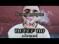 benny mayne - never no // S L O W E D