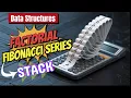 Factorial and Fibonacci Series using STACK Application of Stack Part 1