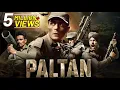 Lagu Paltan (2018) Full Hindi Movie (4K) | Arjun Rampal, Sonu Sood, Harshvardhan Rane | Bollywood Movie