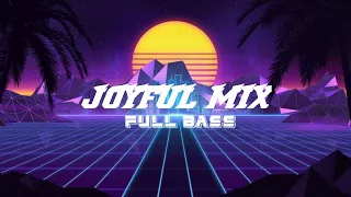 dj joyful mix full bass new 2k23