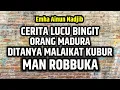 Download Lagu Caknun. Cerita lucu. Orang madura saat di tanya malaikat kubur. Man robbuka.