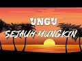 Download Lagu Sejauh Mungkin - Ungu (Lirik)