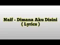 Download Lagu Naif - Dimana Aku Disini ( Lirik )