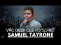 Download Lagu Samuel Tayrone| Os Melhores Clipes - [DVD Vão Dizer Que Foi Sorte]