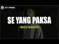 Download Lagu Wizz Baker - Se Yang Paksa (Lirik) Lagu Timur 2025