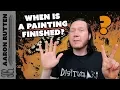 7 Ways to Know When a Painting is Finished