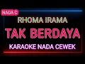 Download Lagu TAK BERDAYA - KARAOKE NADA WANITA - RHOMA IRAMA