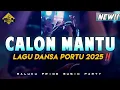 Download Lagu CALON MANTU IDAMAN _DANSA PORTU _DJ PAPA REMIX _yang lagi viral tiktok 2025