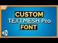How to use a Custom Font with Text Mesh Pro in Unity