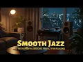 Download Lagu Smooth Jazz 80s - Best Smooth Instrumental Music for Coffee Time, Focus and Relaxation, Vol. 22 🎷