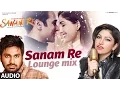 Download Lagu SANAM RE (LOUNGE MIX) | Sanam Re Movie Song | Tulsi Kumar, Mithoon | Divya Khosla Kumar | T-Series