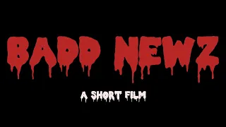 Badd Newz: Short Film