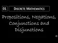 Discrete Math - 1 1 1 Propositions Negations Conjunctions and Disjunctions