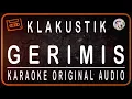 Download Lagu KLAKUSTIK - GERIMIS - KARAOKE ORIGINAL AUDIO